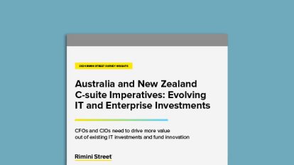 Australia and New Zealand C-suite Imperatives: Evolving IT and Enterprise Investments