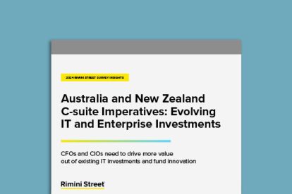 Australia and New Zealand C-suite Imperatives: Evolving IT and Enterprise Investments