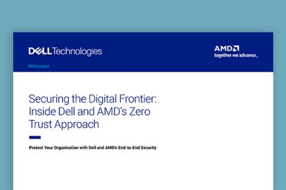 Securing the Digital Frontier: Inside Dell and AMD’s Zero Trust Approach